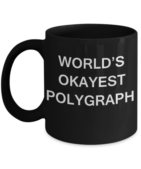 Funny Mug - World's Okayest Polygraph - Porcelain Black coffee mugs 11 oz