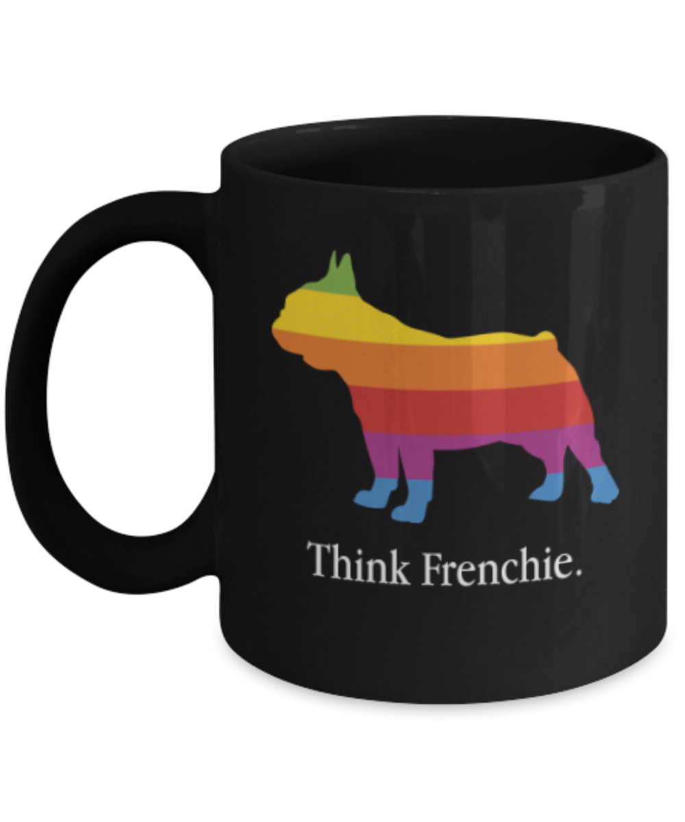 Gift gor dog lovers , Think Frenchie - Black Coffee Mug Porcelain Tea Cup 11 oz - Great Gift
