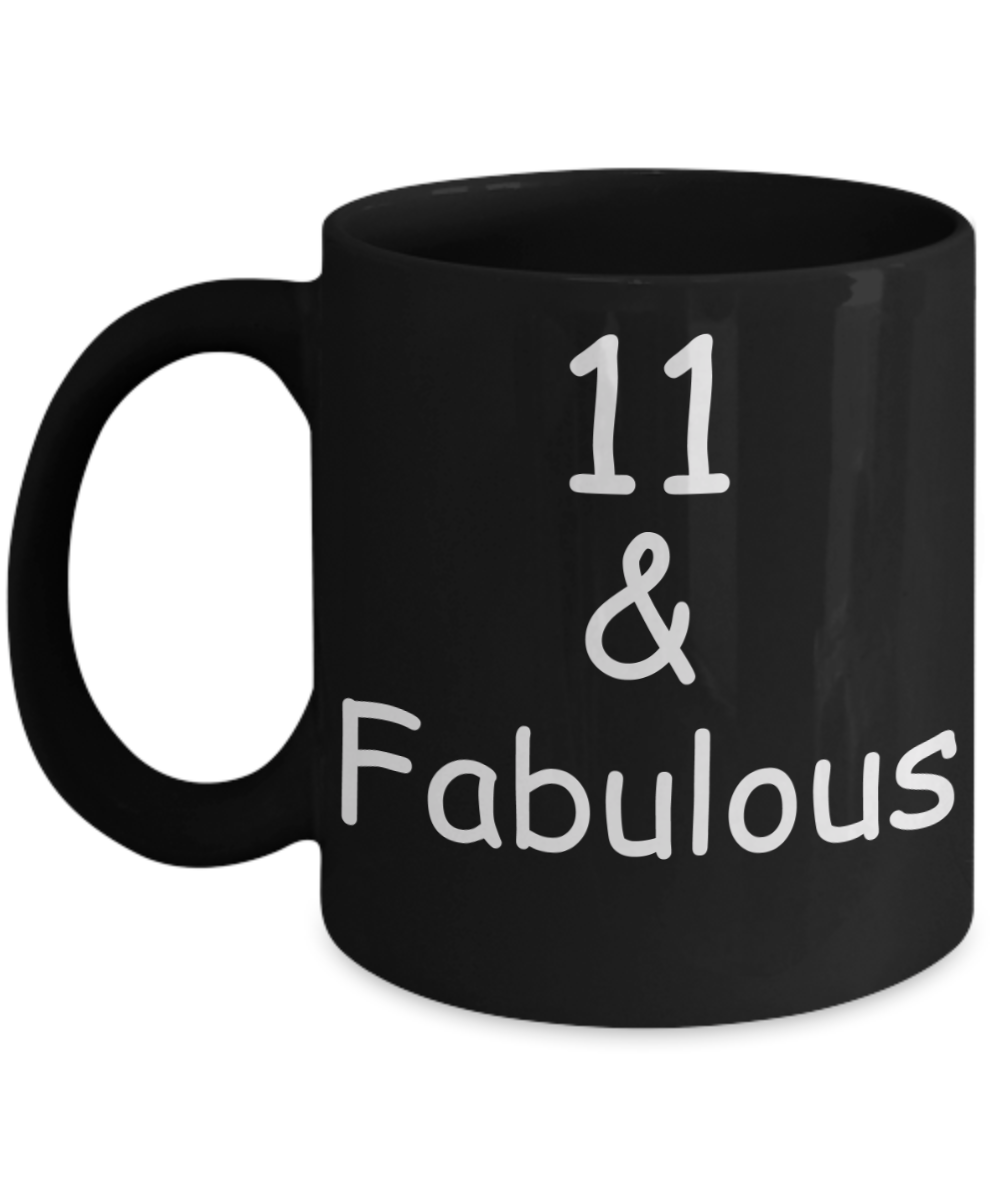 11th birthday Mugs for Women & Men - 11 And Fabulous - Funny Black Porcelain Coffee 11 oz