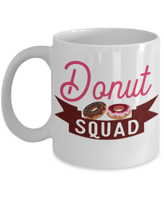 Donut Lover Gift Coffee Mug, Donut Squad- White Porcelain Coffee Mug 11 Oz Funny Quotes Coffee Mug