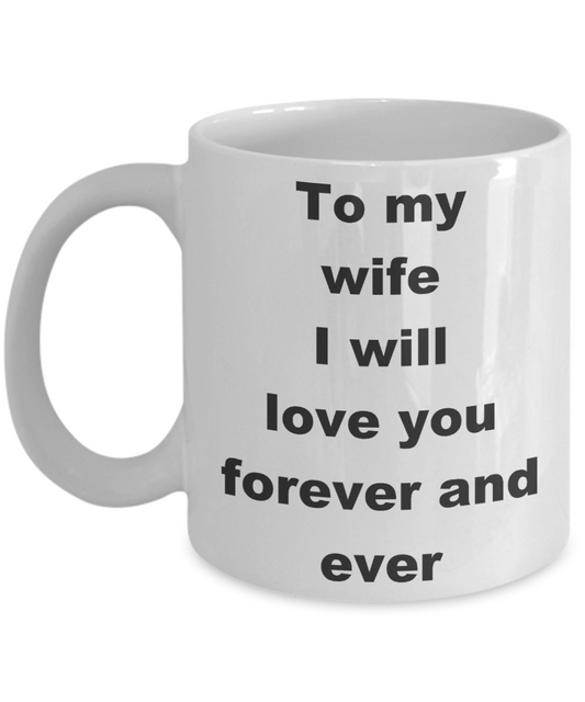 To my wife coffee mug wolf - To my wife I will love you forever and ever - White Porcelain Coffee Cup,Premium 11 oz Funny Mugs White coffee cup Gifts Ideas
