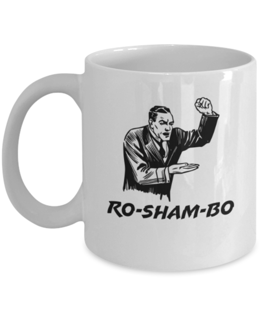 Funny coffee mugs , Ro Sham Bo - White Coffee Mug Porcelain Tea Cup 11 oz - Great Gift