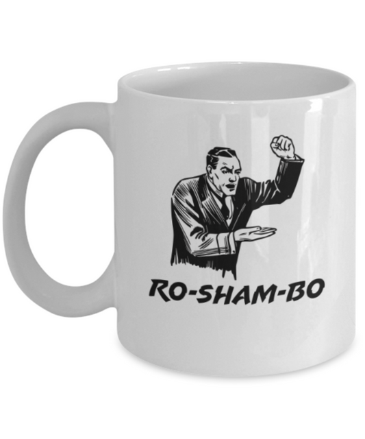 Funny coffee mugs , Ro Sham Bo - White Coffee Mug Porcelain Tea Cup 11 oz - Great Gift