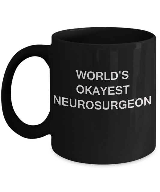 Neurosurgeon Mugs - World's Okayest Neurosurgeon Black coffee mugs 11 oz