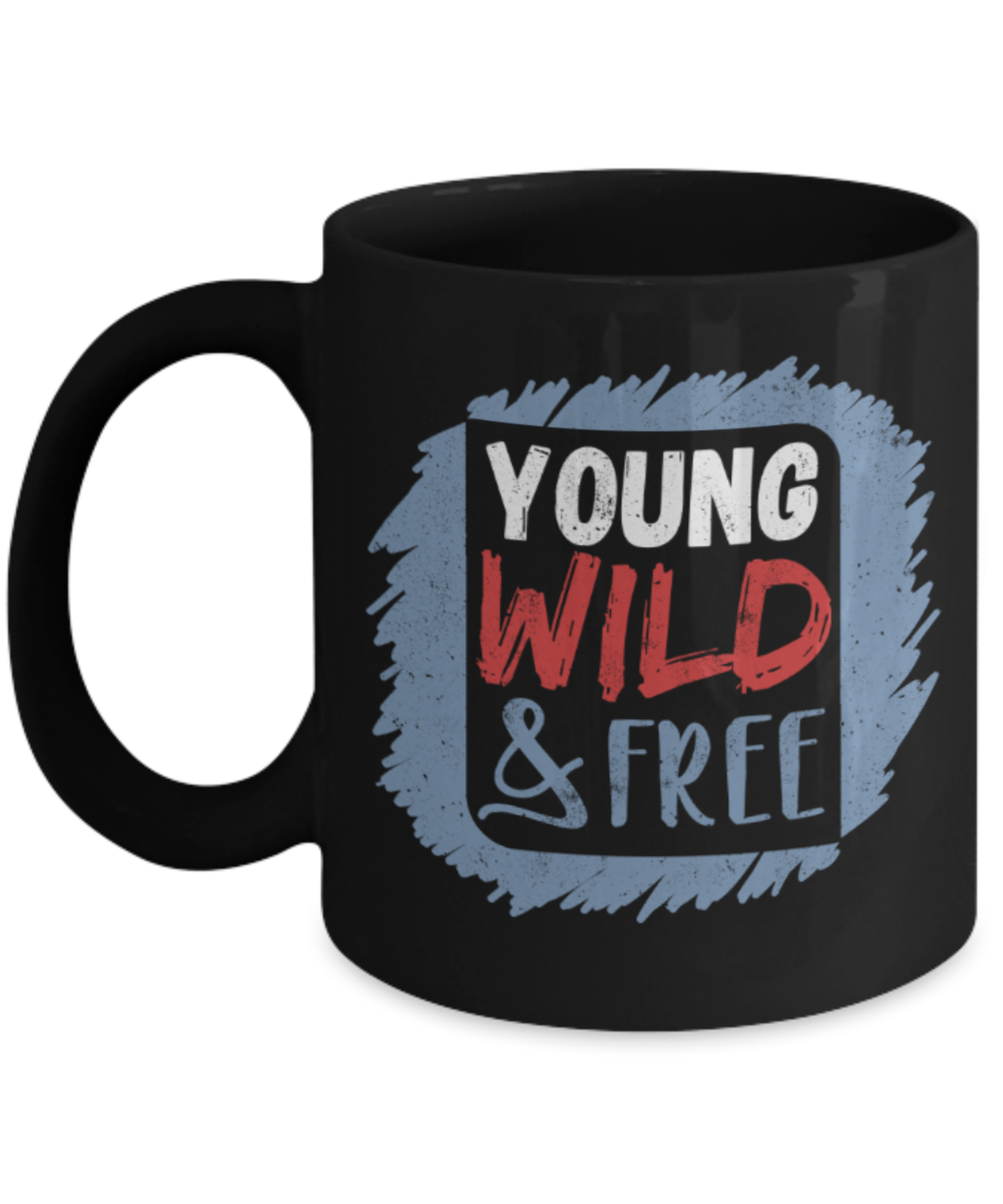 Young wild and free - Funny Black Porcelain Coffee 11 oz