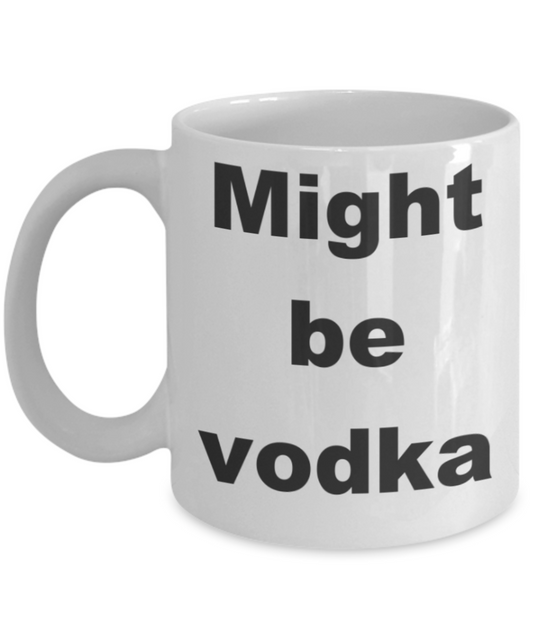 Might be vodka - White Porcelain Coffee 11 oz