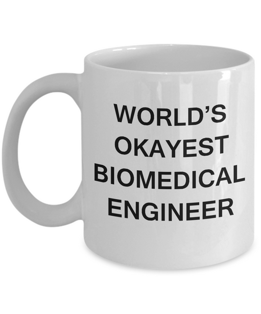 Funny Mug - World's Okayest Biomedical engineer - Porcelain White coffee mugs 11 oz