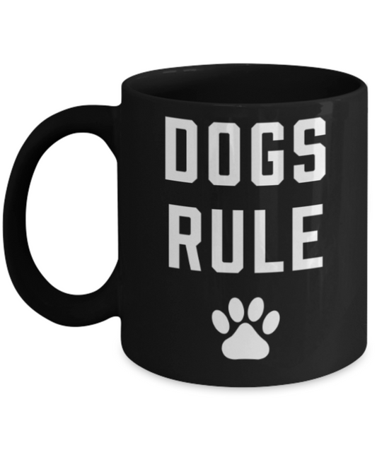 Gift gor dog lovers , Dogs Rule - Black Coffee Mug Porcelain Tea Cup 11 oz - Great Gift