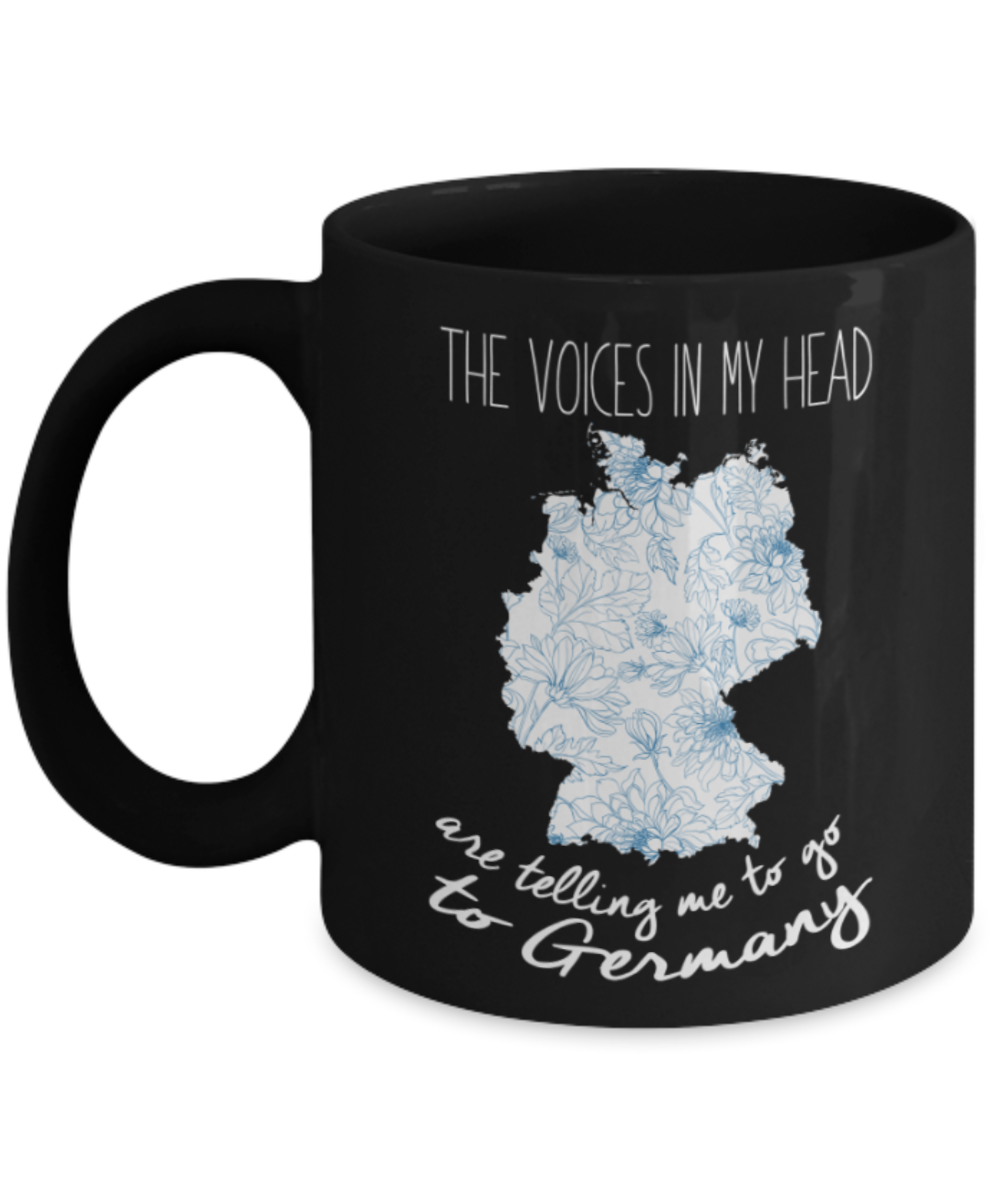 Germany Lovers Mugs , Voices tell to go to germany - Black Coffee Mug Porcelain Tea Cup 11 oz - Great Gift