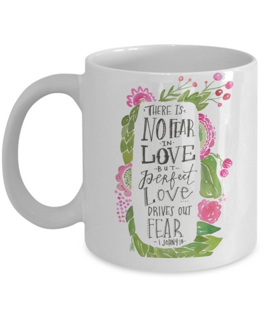 Scripture mugs for women , There is no fear in love - White Coffee Mug Tea Cup 11 oz Gift