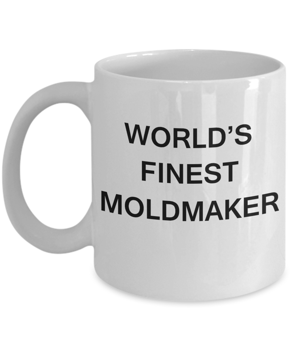 World's Finest Moldmaker - Gifts For Moldmaker - Porcelain White coffee mugs 11 oz