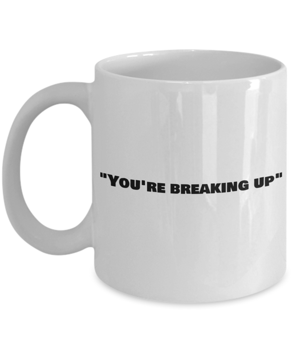 Break Up Mug - You're breaking up Coffee Mug,Funny hilarious 2020 Quote coffee mug tea cup husband wife divorcing gift