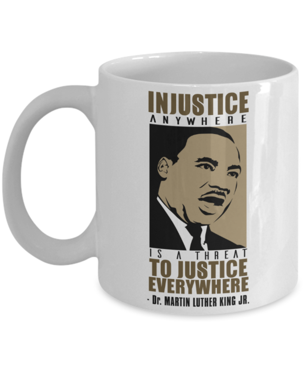 Martin luther king mugshot Injustice Quote, Injustice is a threat to justice - Funny White Porcelain Coffee Mug Cute Ceramic Cup 11 oz