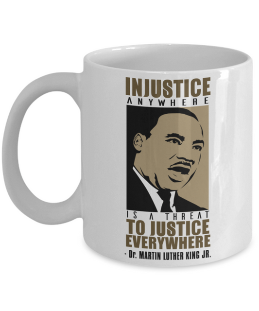 Martin luther king mugshot Injustice Quote, Injustice is a threat to justice - Funny White Porcelain Coffee Mug Cute Ceramic Cup 11 oz
