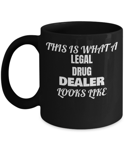 Funny Pharmacist  Gifts - Professional Healthcare Cup - What A Legal Drug Dealer Looks Like- Premium 11 oz Coffee Mug Black