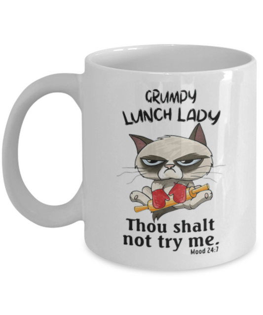 Grumpy Lunch Lady Coffee Mug Mood 24:7, Thou Shalt Not Test Me Coffee Cup