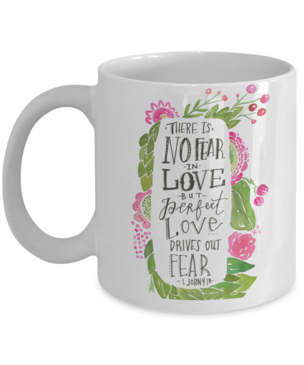 John 4:18 Bible quotes , There is no fear in love - White Coffee Mug Tea Cup 11 oz Gift