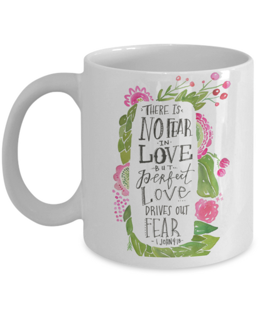John 4:18 Bible quotes , There is no fear in love - White Coffee Mug Tea Cup 11 oz Gift