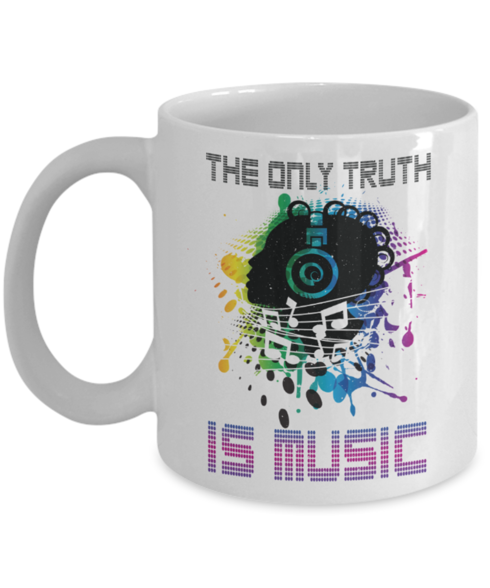 The only truth is music - Funny White Porcelain Coffee 11 oz