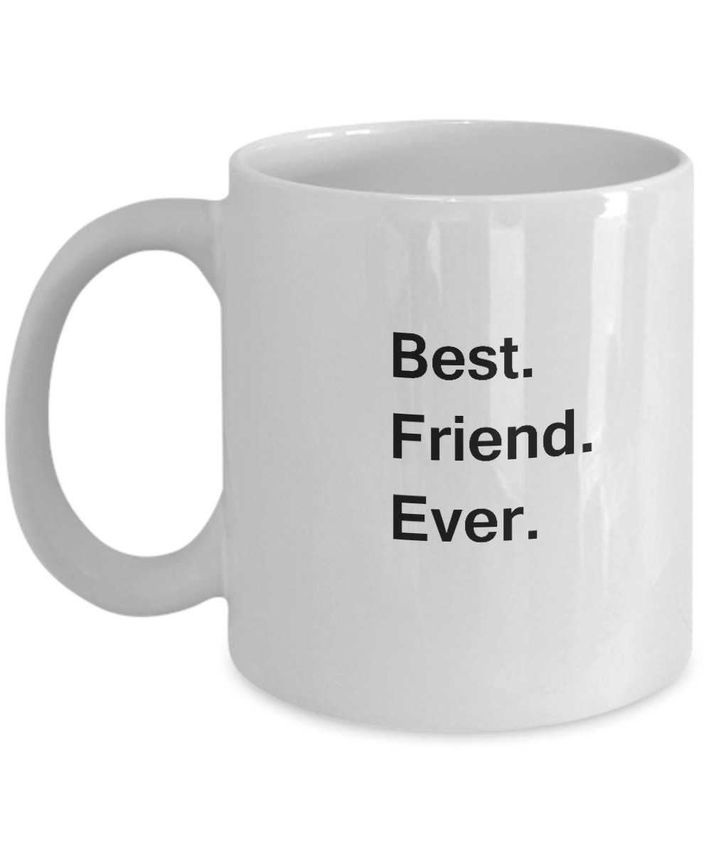 Best Friend Ever Coffee Mugs -  Funny Valentine coffee mugs Office mug Birthday Gag Gifts 11 oz