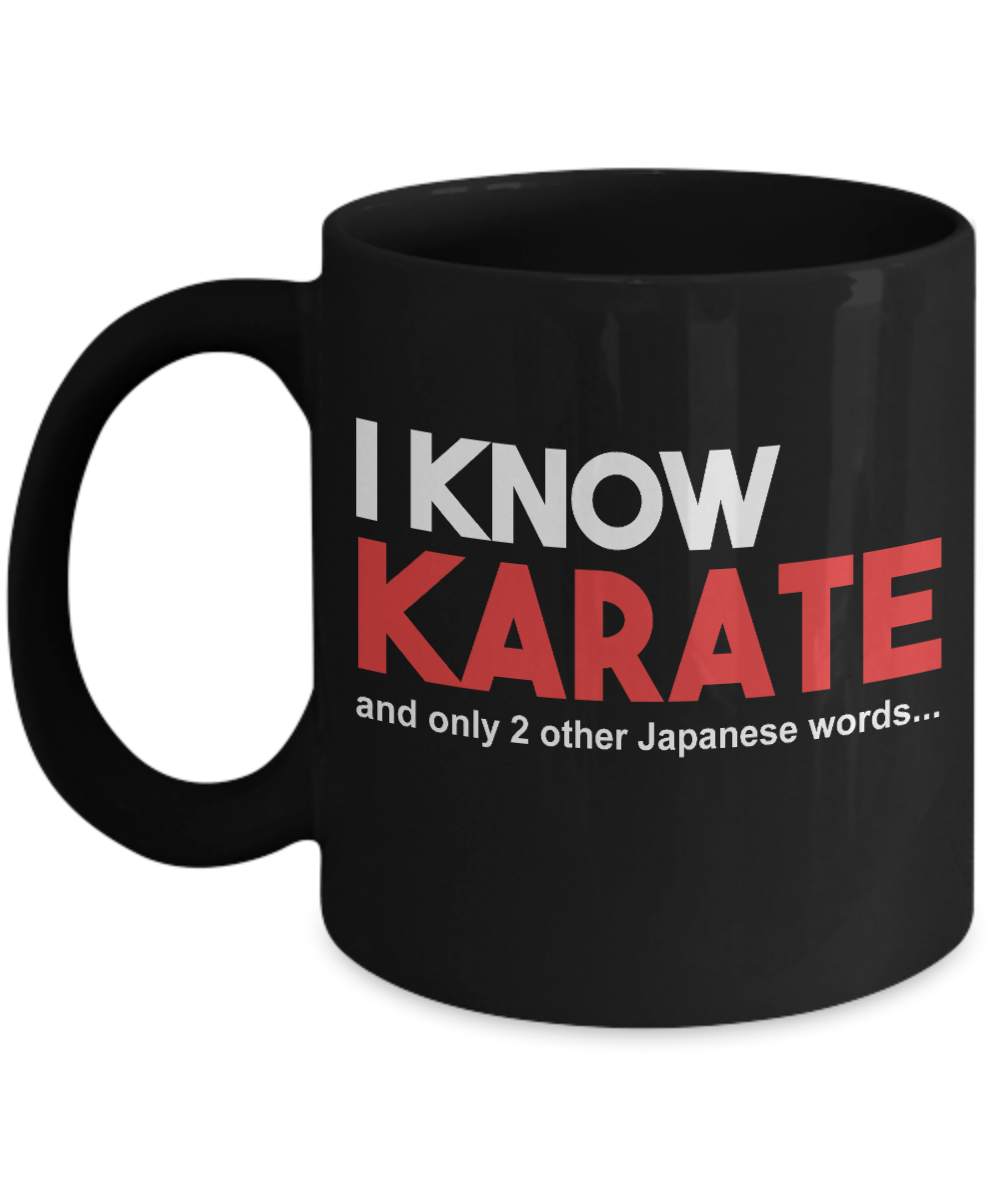 Martial Arts Coffee Mug, I Know Karate And Only 2 Other Japanese Words-Black Porcelain Coffee Mug 11 oz