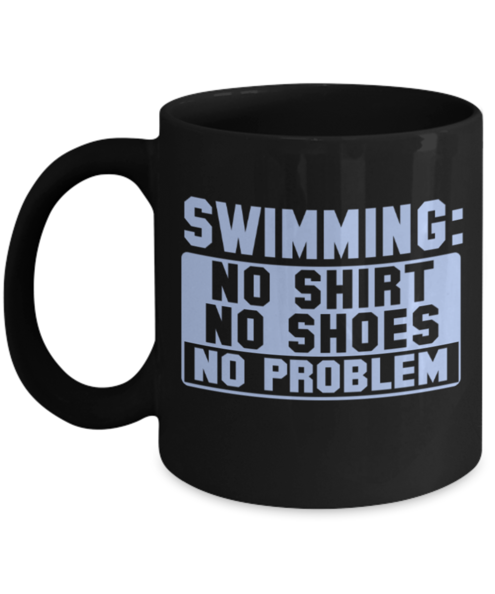 Swimming Lovers mugs, Swimming No shirts No shoes No problem - Funny Black Porcelain Coffee 11 oz
