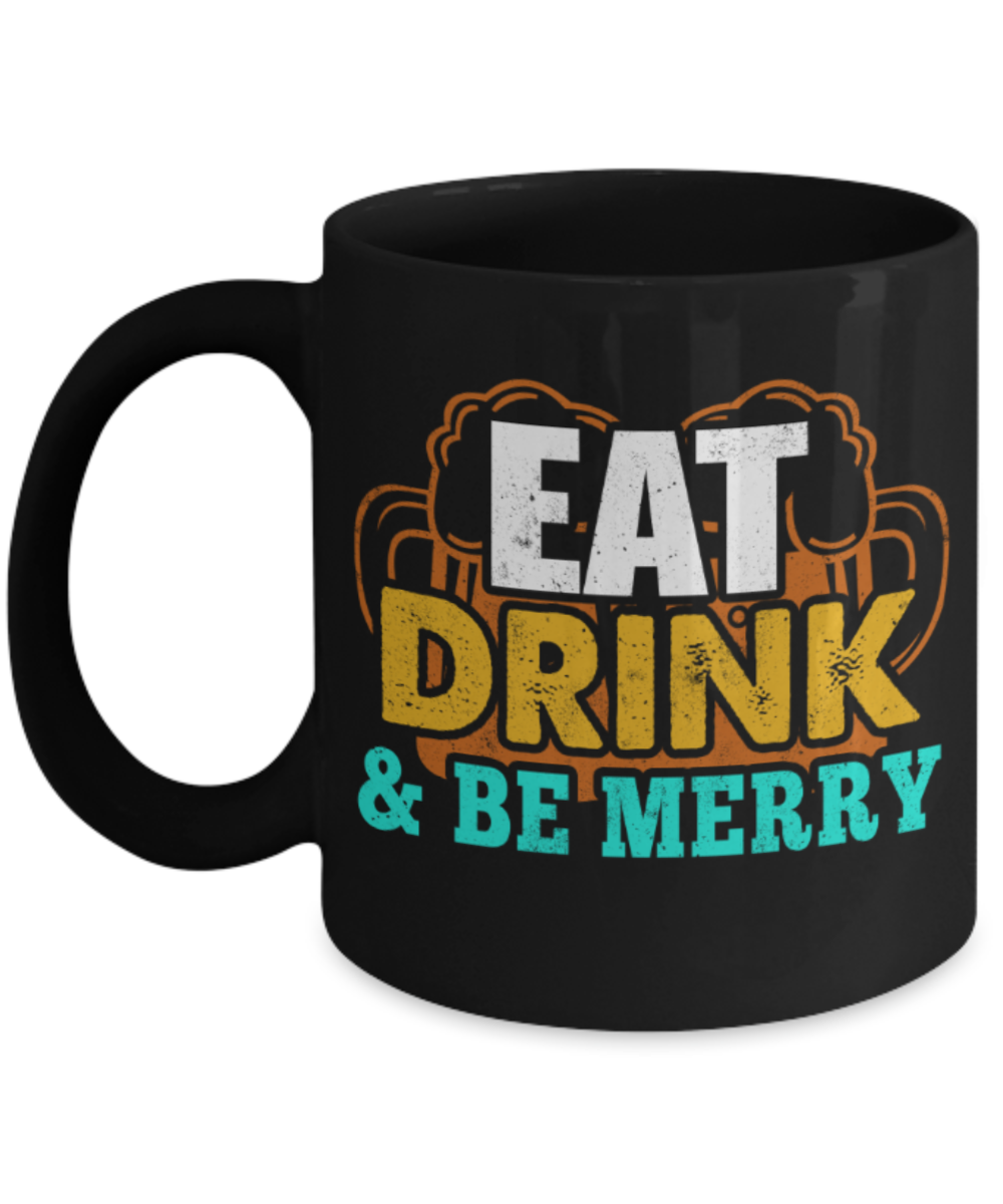 Drinking Lovers Mugs, Eat Drink and Be Merry - Funny Black Porcelain Coffee 11 oz