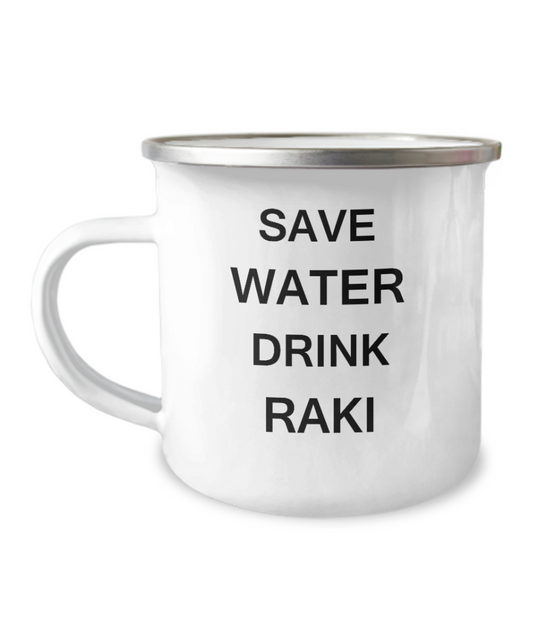 Save Water Drink Raki -12 Oz Stainless Steel Enamel Finish White Camper Coffee Mug