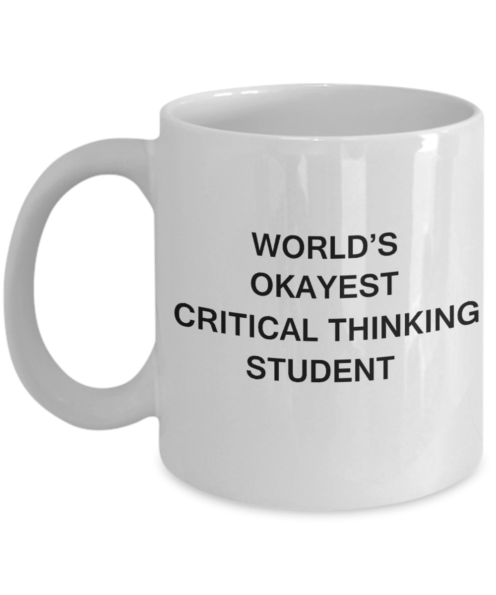 Gifts gor college students - World's Okayest Critical Thinking Student - Porcelain White Funny Coffee Mug & Gifts for Students 11 OZ - Funny Gifts Ideas