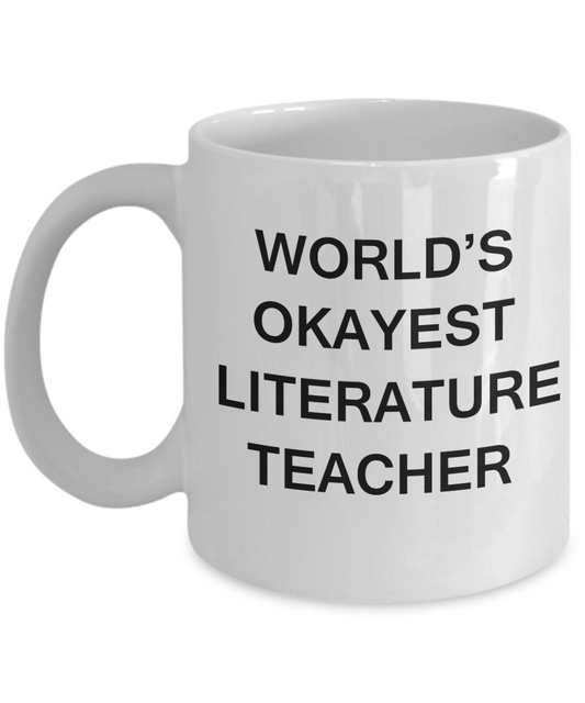 Gifts for cooperating teacher - World's Okayest Literature Teacher - Porcelain White Funny Coffee Mug & Gifts for Teachers 11 OZ - Funny Gifts Ideas