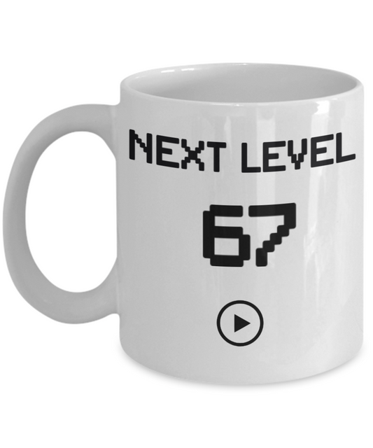 67th Birthday Coffee Mug, Next Level 67, Gamer Coffee Mug, Birthday Mug- White Porcelain Coffee Mug 11 Oz Birthday Coffee Mug