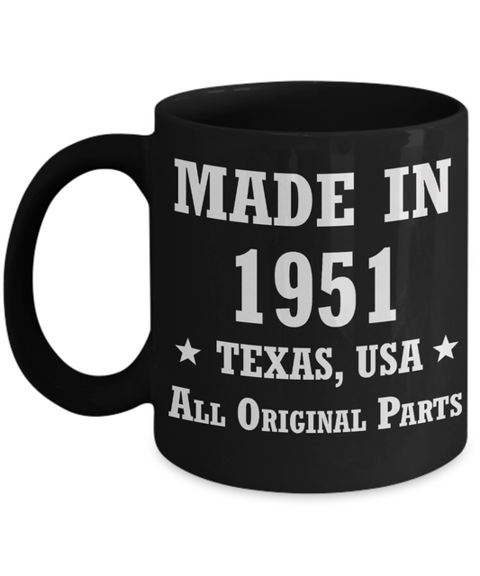 67th birthday gifts for men/women, Texas 1951 Birthday Gift Mugs - Made in 1951 All Original Parts - Best 67th Birthday Gifts for family Ceramic Cup Black, Funny Mugs Gift Ideas 11 Oz