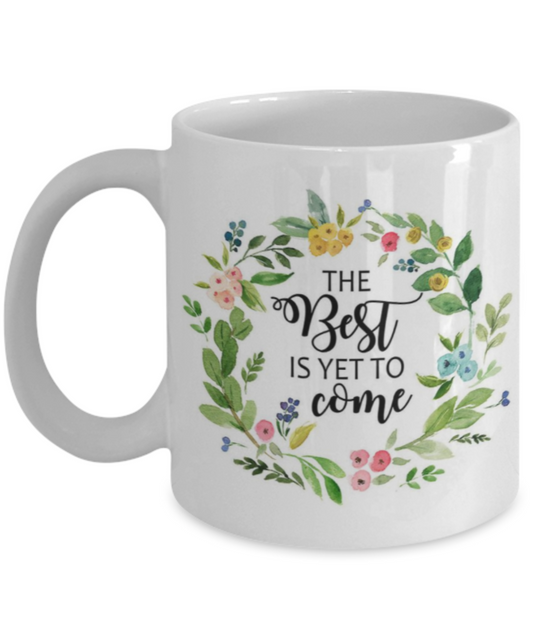 Bible verse mugs for women , The best is yet to come - White Coffee Mug Porcelain Tea Cup 11 oz - Great Gift