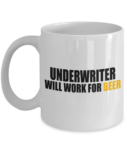Funny Accountant Coffee Mug, Underwriter Will Work For Beer-White Porcelain Coffee Mug 11 oz for Accountant, Auditor