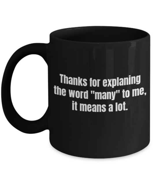 Coffee mug life is good many funny, Shoes make me tripping all day - Black Porcelain Coffee 11 oz