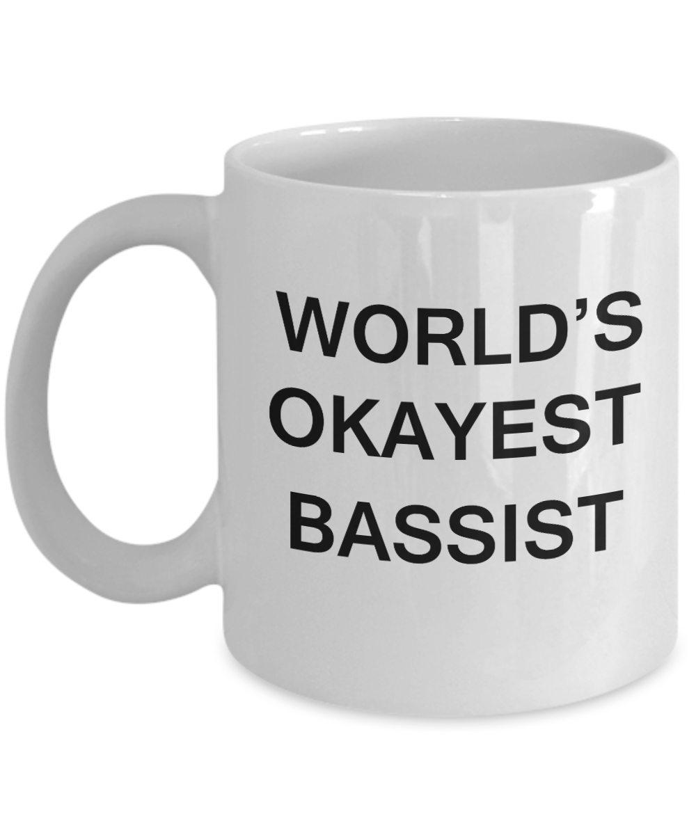 World's Okayest Bassist - Porcelain White Funny Coffee Mug & Coffee Cup Gifts 11 OZ - Funny Inspirational and sarcasm, Gifts Ideas