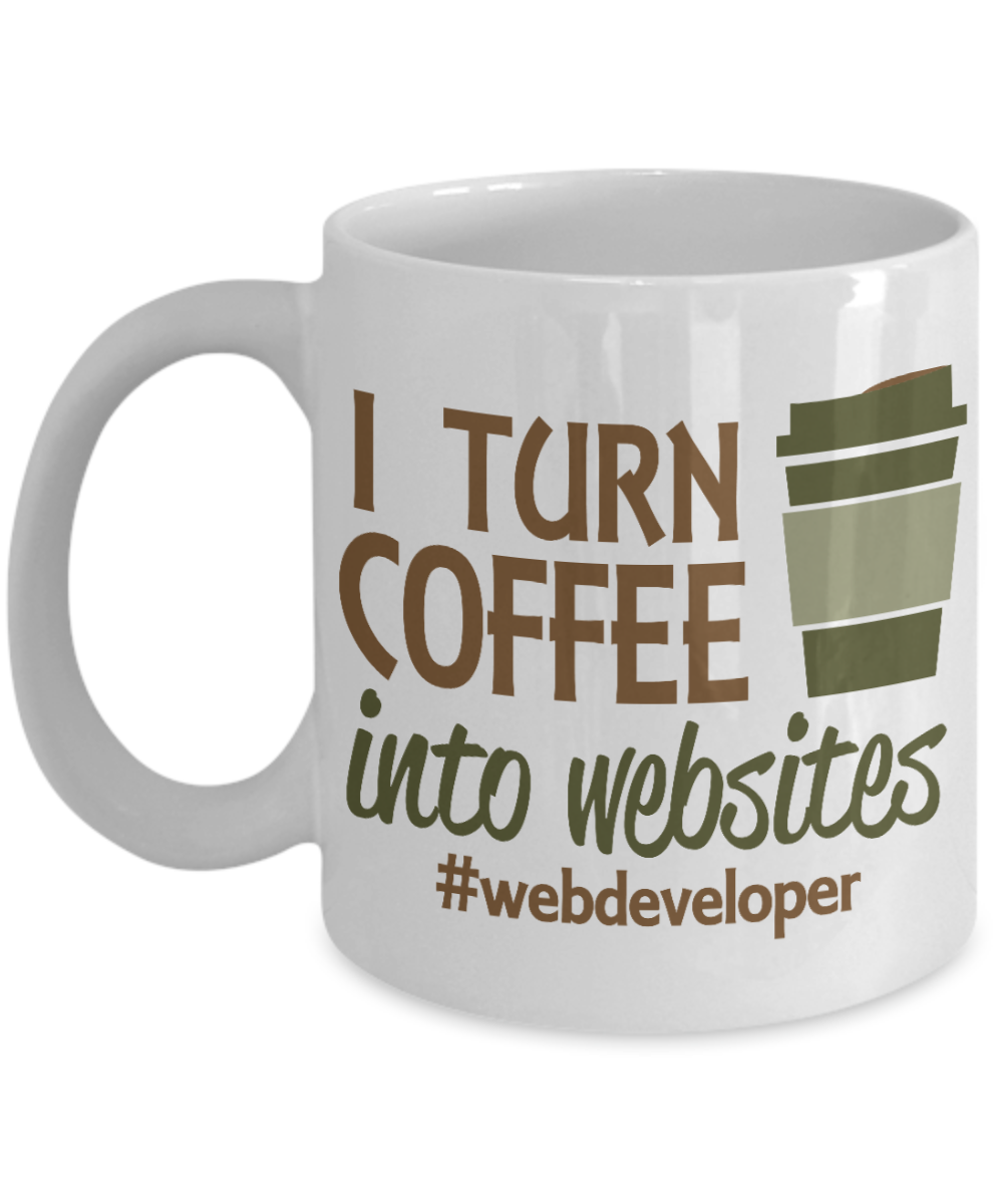 Best Web Developer Gift Coffee mug, I Turn Coffee Into Websites -White Porcelain Coffee Mug 11 oz for Software, Web, Developer, Programmer, Computer Engineer, App Developer