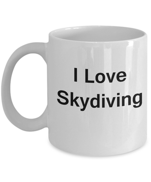 I Love Skydiving coffee mug - Porcelain White Funny White coffee mugs 11 oz