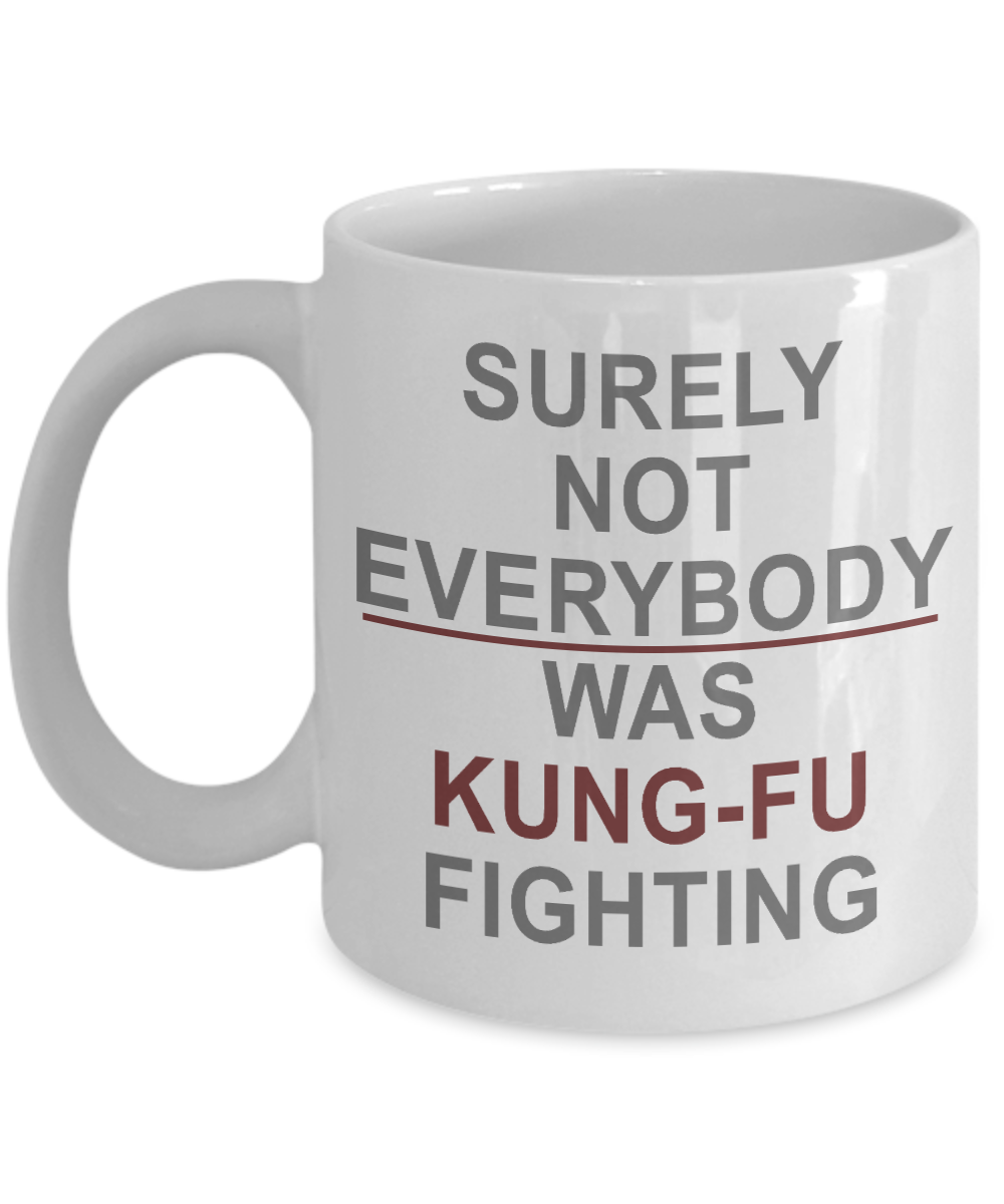 Martial Arts Master Coffee Mug,Surely Not Everybody was Kung Fu Fighting-White Porcelain Coffee Mug 11 oz