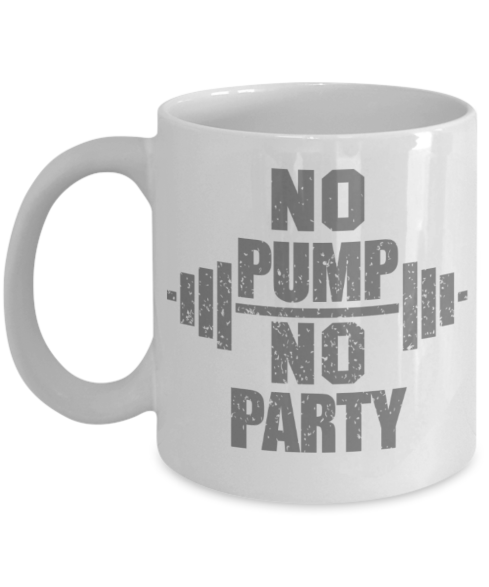 Workout lovers mugs, No Pump No Party - Funny White Porcelain Coffee 11 oz