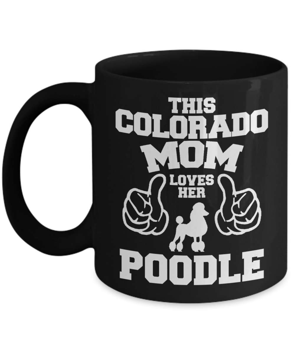 Custom Dog Mom Gift Coffee mug,This Colorado Mom Loves Her Poodle-Black Porcelain Coffee Mug 11 oz