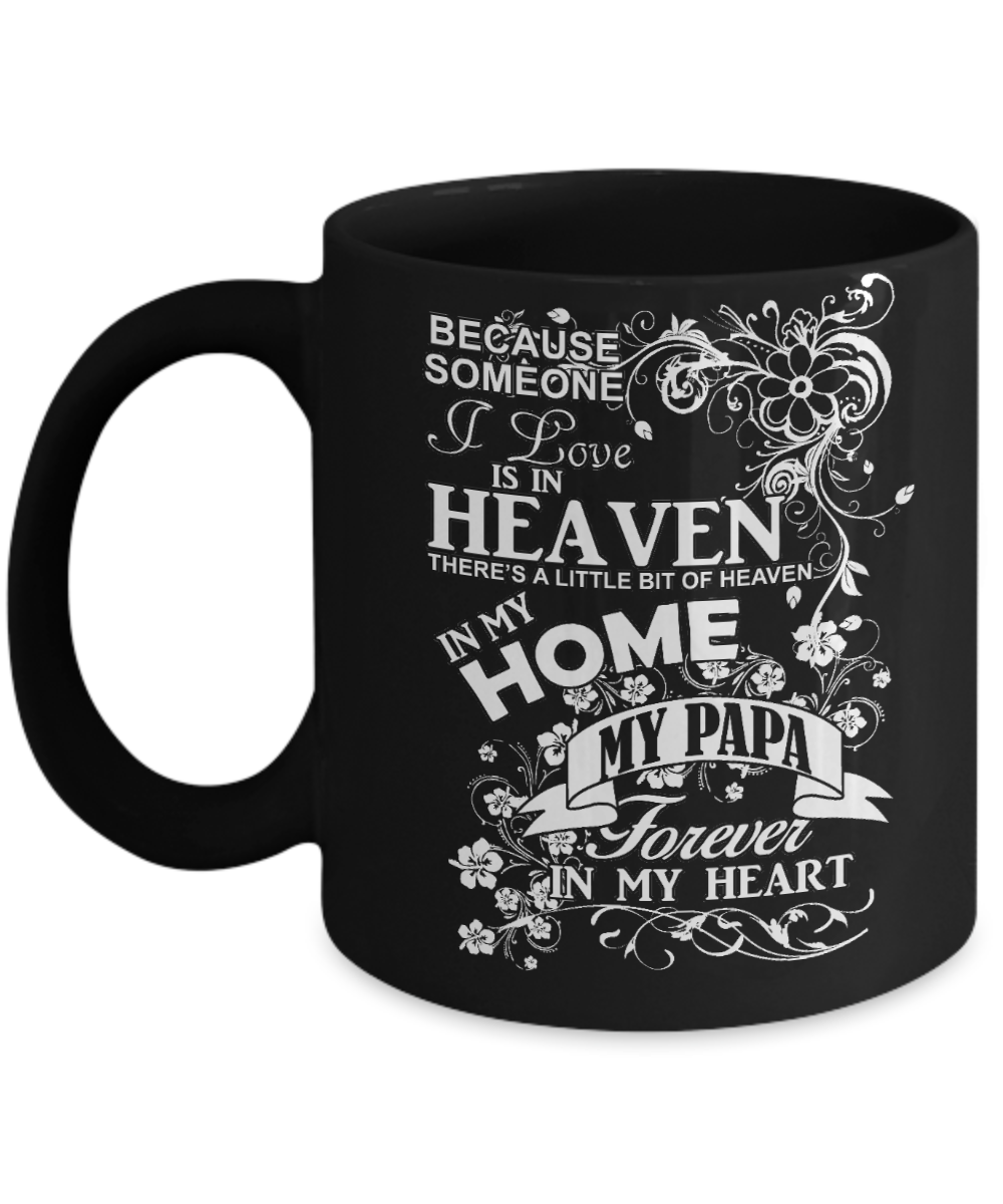 Papa Memorial Day Coffee mug,Someone I Love Is In Heaven, My Papa Forever In My Heart-Black Porcelain Coffee Mug 11 oz