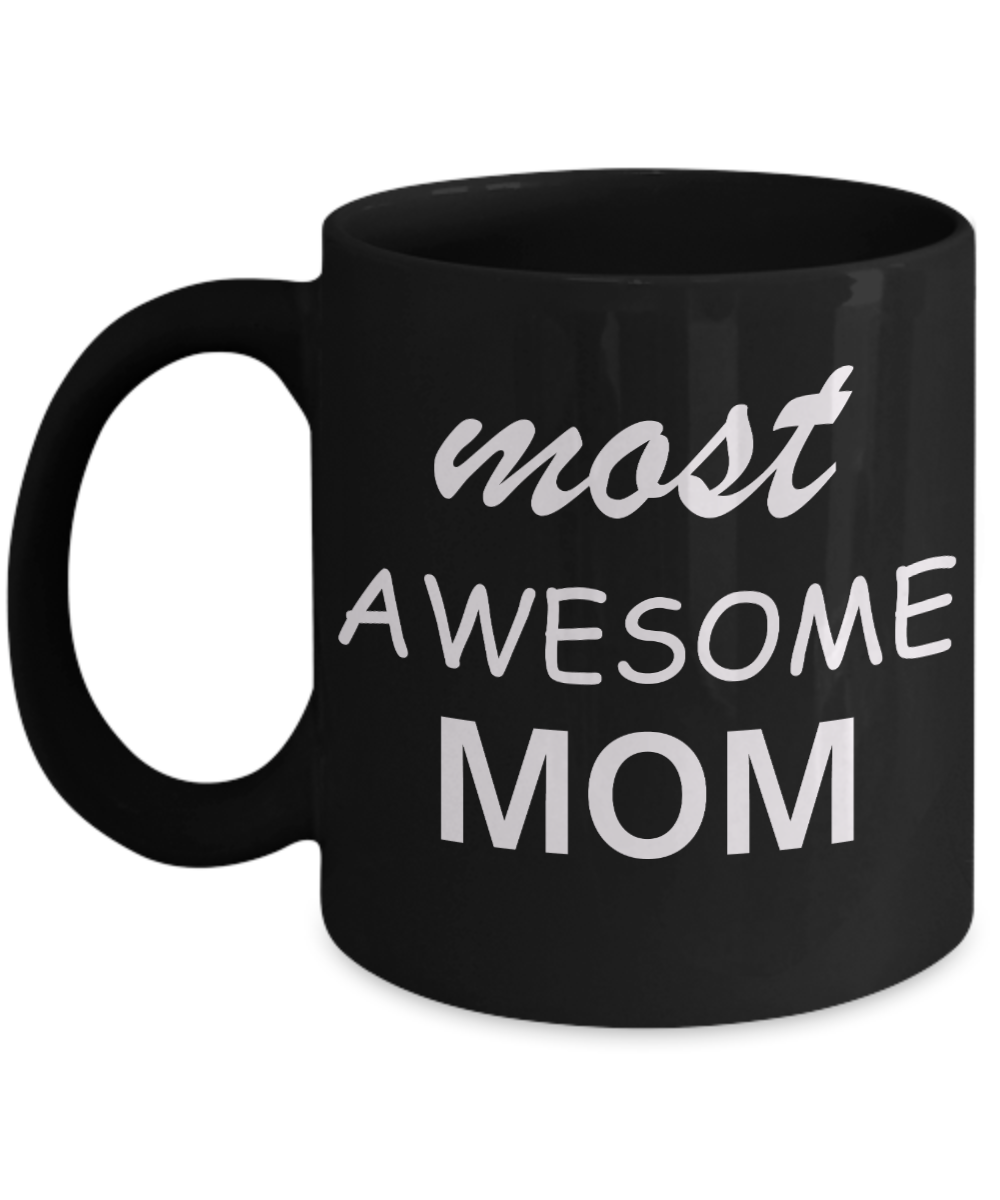 Unbiological mother gift - Most Awesome Mom - Black Porcelain Coffee Cup,Premium 11 oz Funny Mugs Gifts Idea