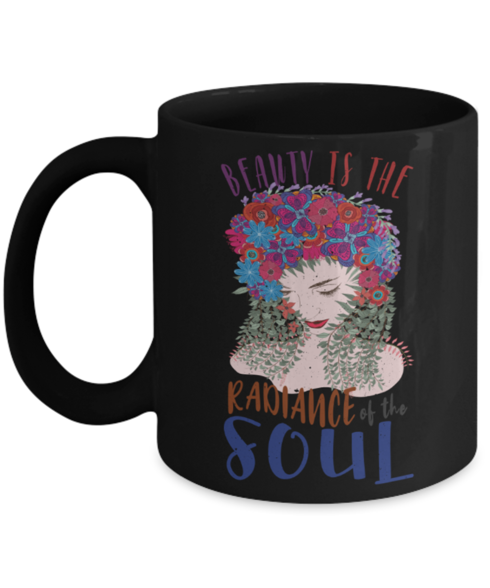 Beauty is the radiance of the soul - Funny Black Porcelain Coffee 11 oz