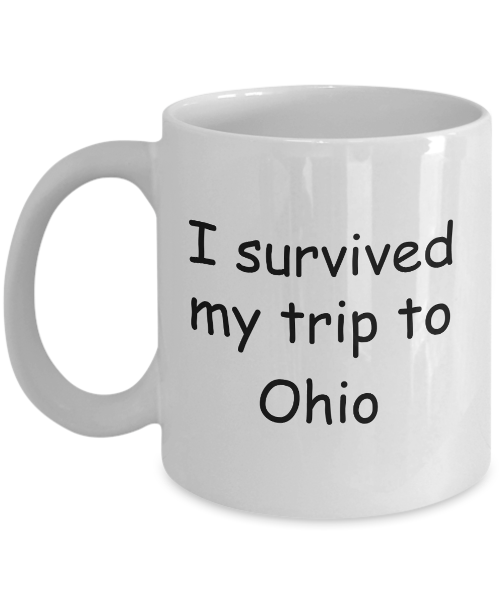 Ohio mugs souvenirs , I survived my trip to Ohio - White Coffee Mug Tea Cup 11 oz Gift