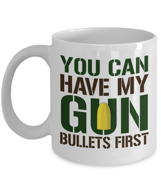 I Like Guns Coffee Mug, You Can Have My Gun Bullet First-White Porcelain Coffee Mug 11 oz for Husband, Dad, Boyfriend,Grandpa