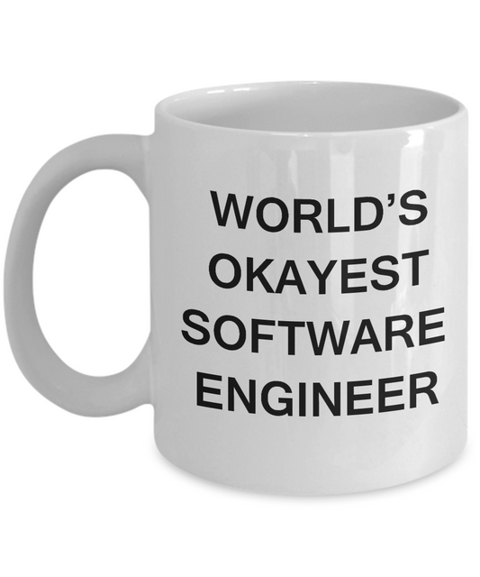 Funny Mug - World's Okayest Software engineer - Porcelain White coffee mugs 11 oz