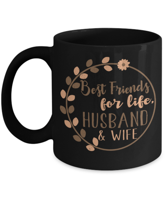 Best friends for life, Husband and wife  - Funny Black Porcelain Coffee 11 oz