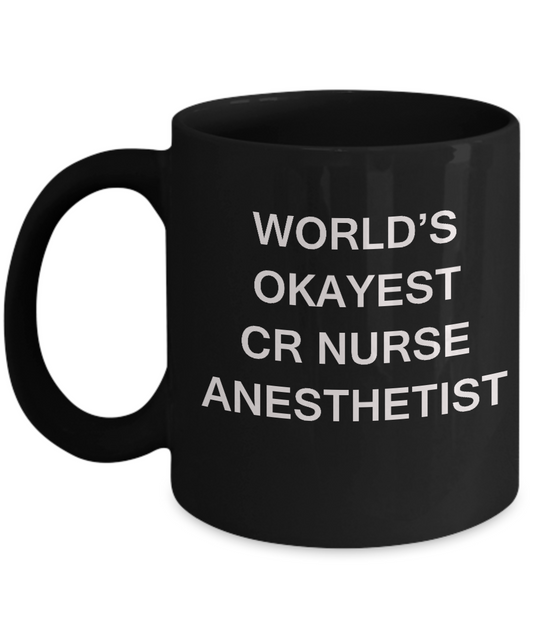 World's Okayest Certified Registered Nurse Anesthetist - Porcelain Black coffee mugs 11 oz