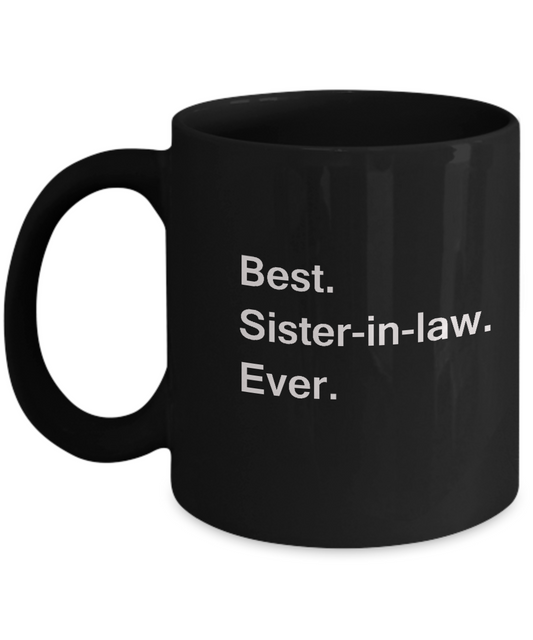 Best Sister in law Parent Ever  Gift from Brother/Sister in Law, Black coffee mugs 11 oz